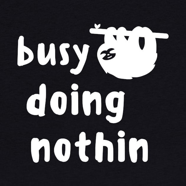 Busy Doing Nothing Funny Shirt Fantastic Cute Foodie Shirt Laugh Joke Food Hungry Snack Gift Sarcastic Happy Fun Introvert Awkward Geek Hipster Silly Inspirational Motivational Birthday Present by EpsilonEridani